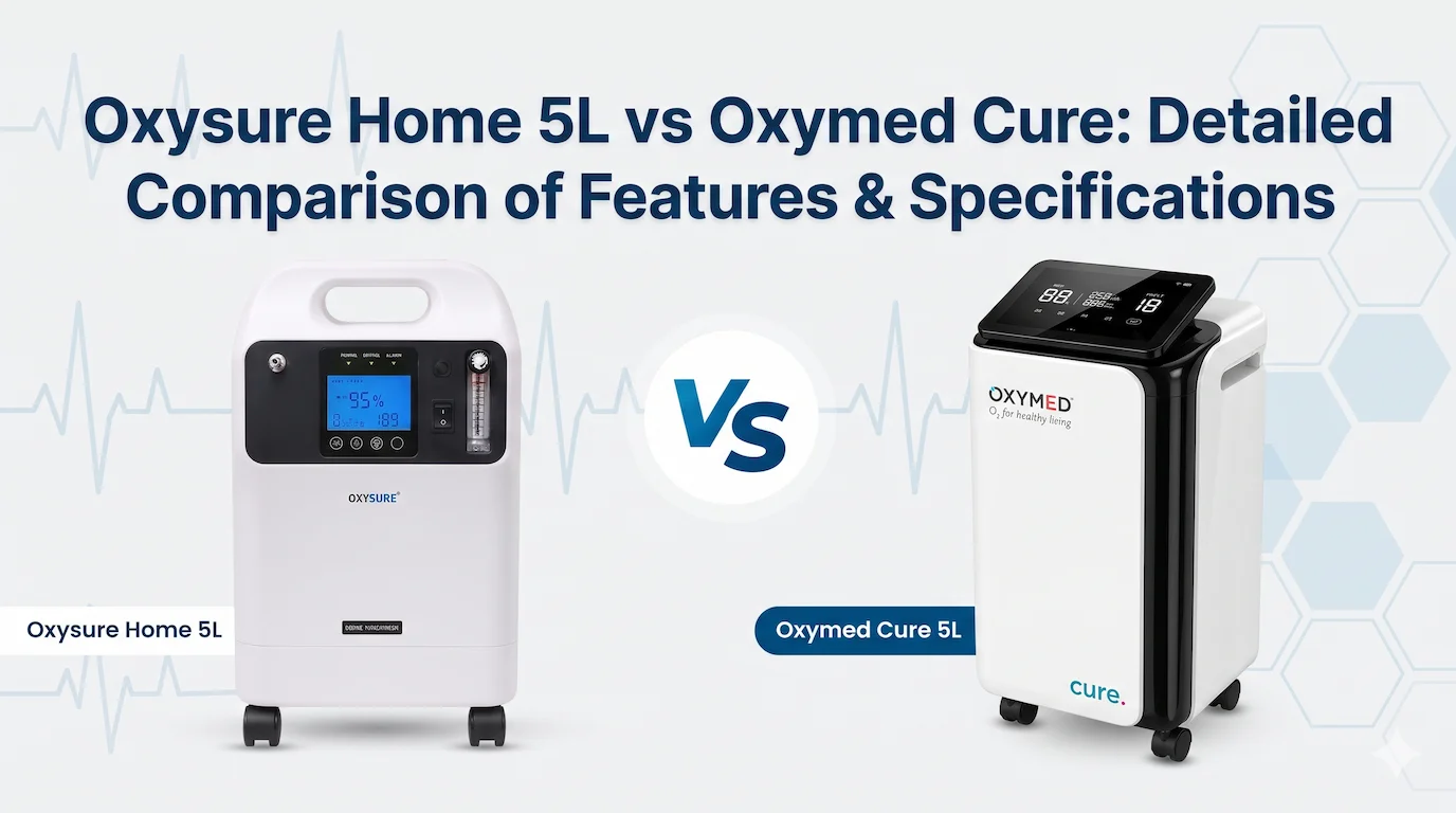 Oxysure Home 5L vs Oxymed Cure: Detailed Comparison of Features & Specifications